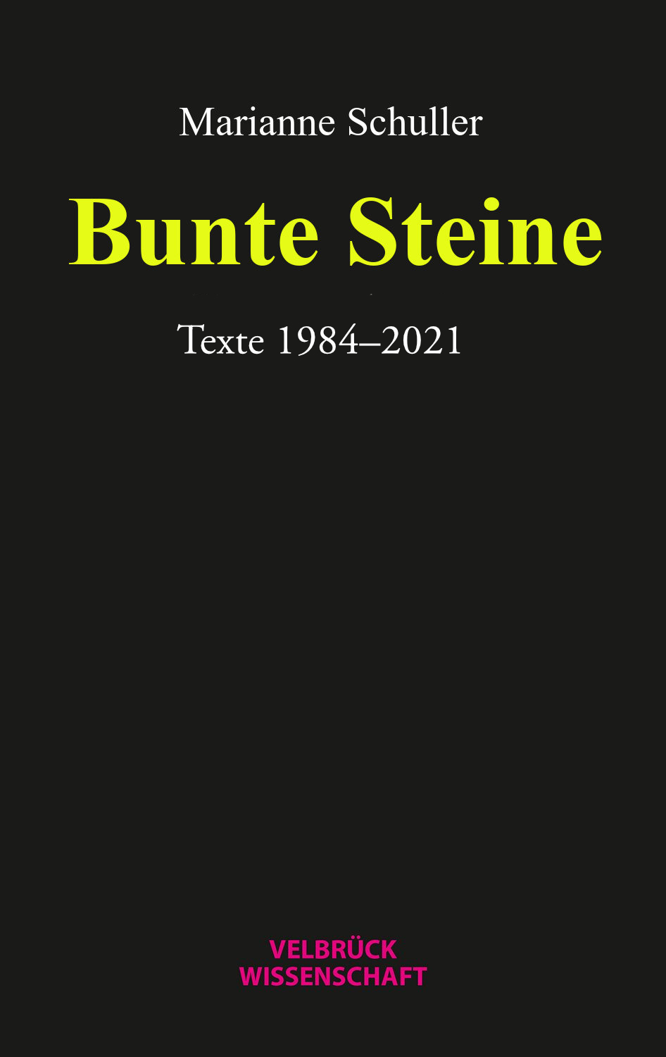 Titel des Buches: Marianne Schuller. Bunte Steine. Texte.
